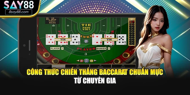 Công thức chiến thắng Baccarat chuẩn mực từ chuyên gia