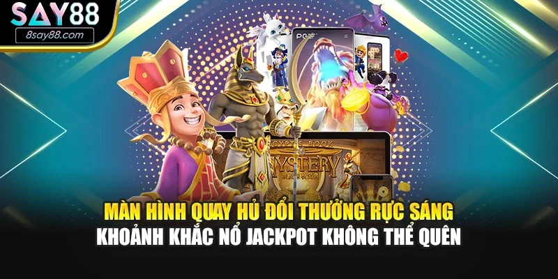 Màn hình quay hủ đổi thưởng rực sáng khoảnh khắc nổ jackpot không thể quên"