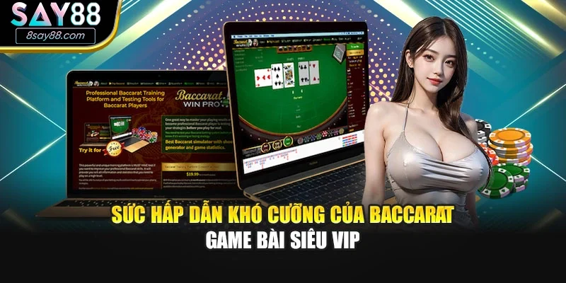 Sức hấp dẫn khó cưỡng của Baccarat – game bài siêu VIP